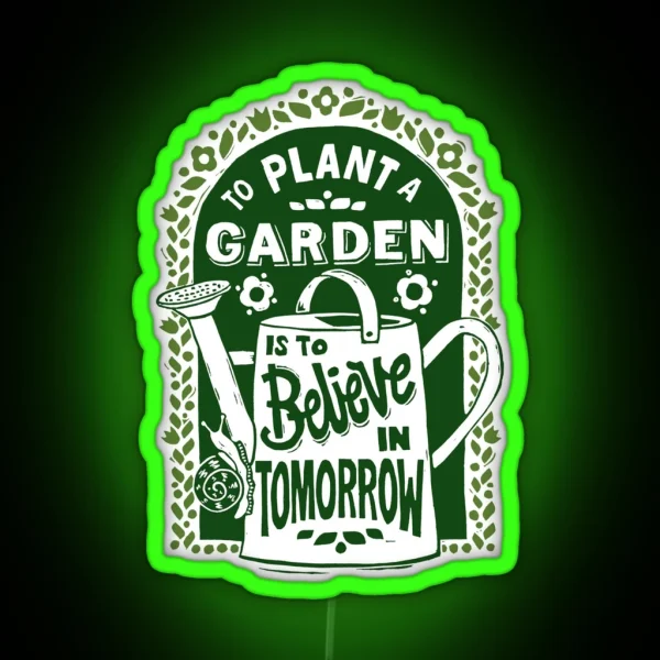To Plant A Garden RGB Neon Sign