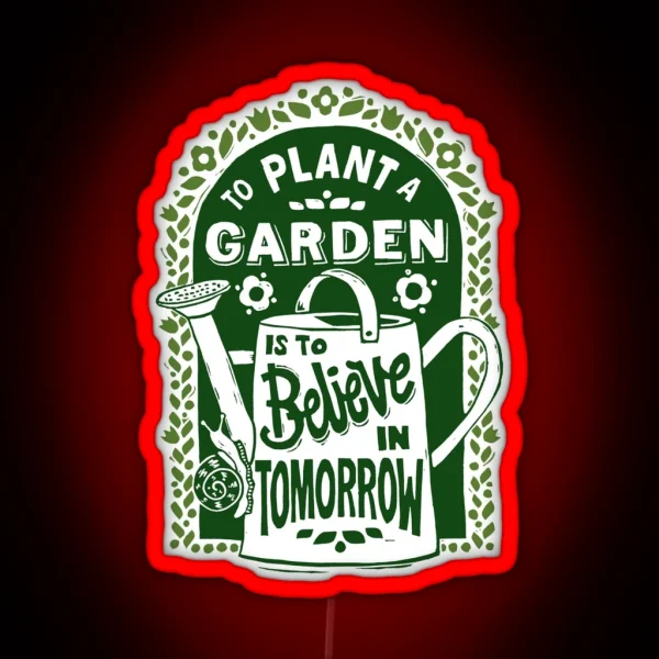 To Plant A Garden RGB Neon Sign