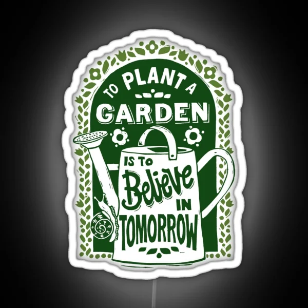 To Plant A Garden RGB Neon Sign