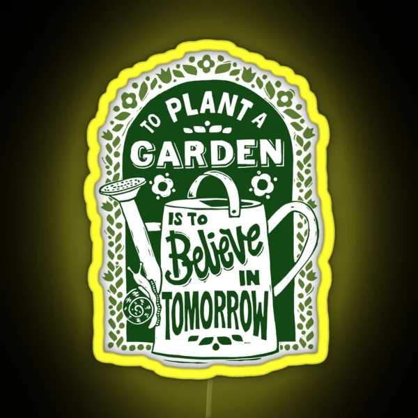 To Plant A Garden RGB Neon Sign