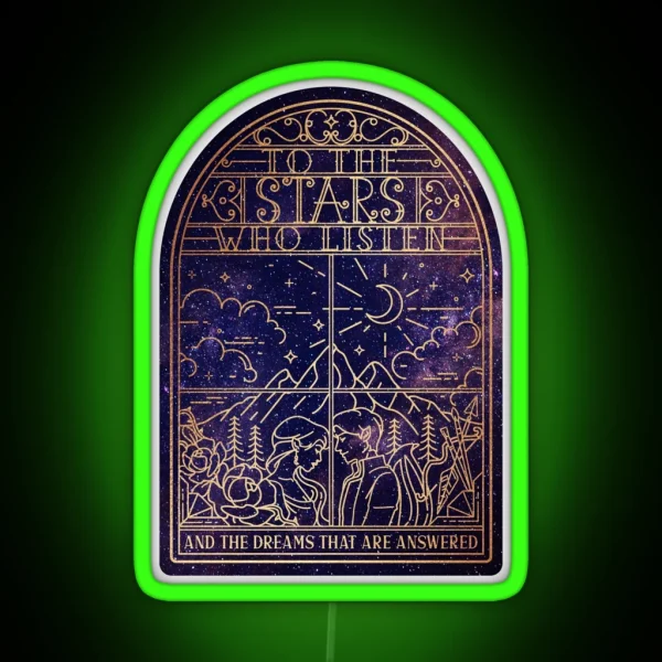 To The Stars Who Listen And The Dreams That RGB Neon Sign