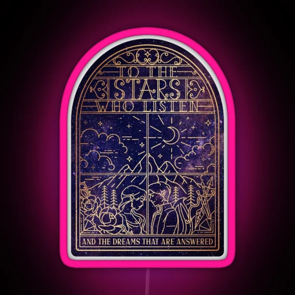 To The Stars Who Listen And The Dreams That RGB Neon Sign
