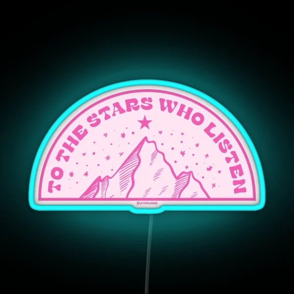 To The Stars Who Listen Hot Pink Acotar Quotes Merch RGB Neon Sign