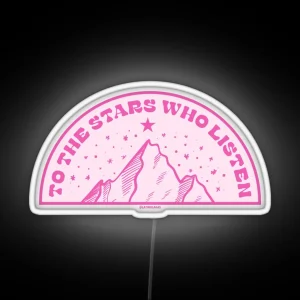 To The Stars Who Listen Hot Pink Acotar Quotes Merch Bookish Kindle Addicts Gifts Sarah J Maas Feysand Suriel Booktok Tbr RGB Neon Sign