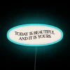 Vibrant Inspiring Today is Beautiful and It's Yours RGB Neon Sign