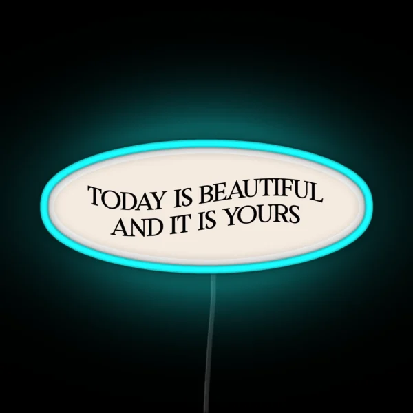 Today Is Beautiful And It Is Yours RGB Neon Sign