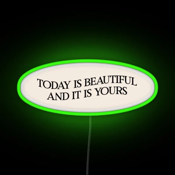 Today Is Beautiful And It Is Yours RGB Neon Sign