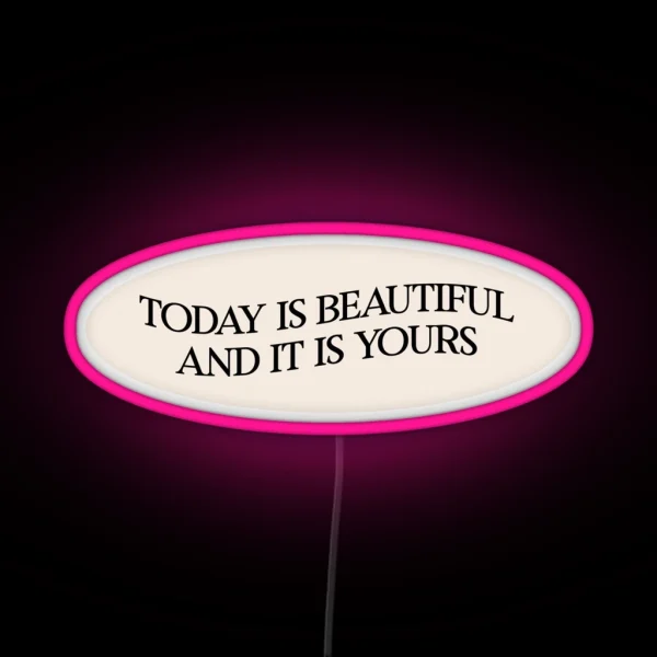 Today Is Beautiful And It Is Yours RGB Neon Sign