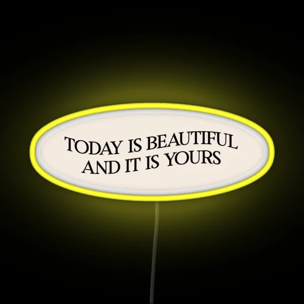 Today Is Beautiful And It Is Yours RGB Neon Sign