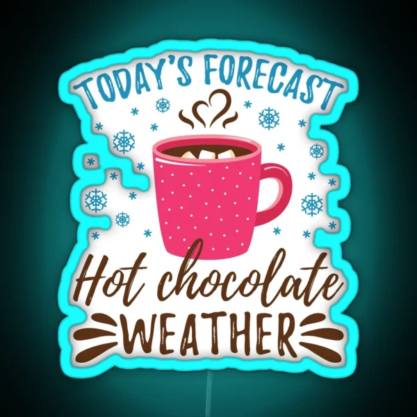 Today S Forecast Hot Chocolate Weather RGB Neon Sign