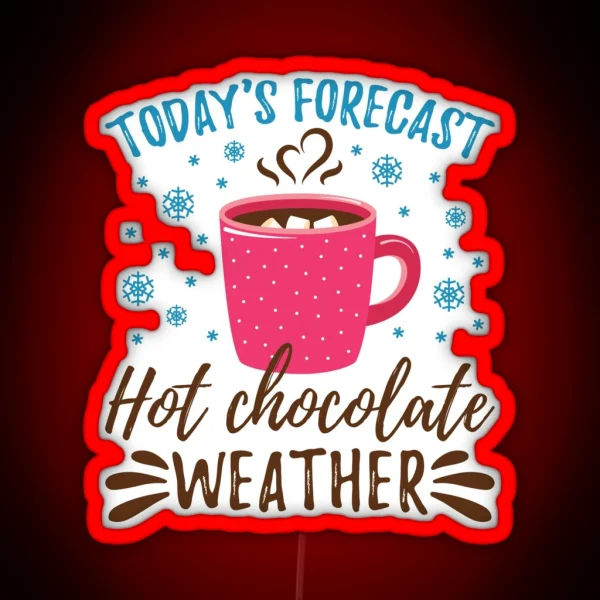 Today S Forecast Hot Chocolate Weather RGB Neon Sign