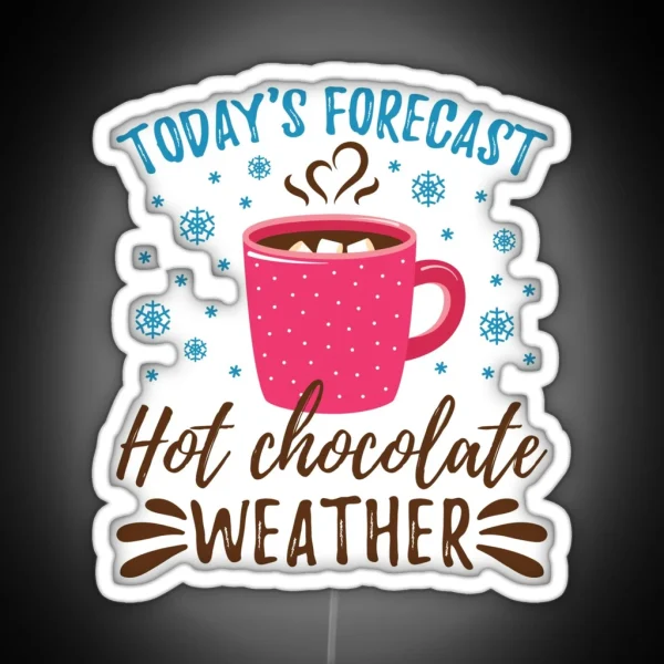 Today S Forecast Hot Chocolate Weather RGB Neon Sign