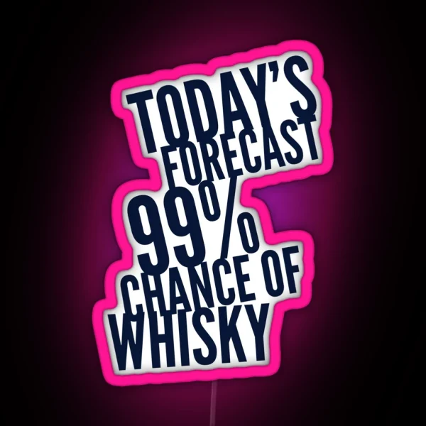 Todays Forecast Is Whisky RGB Neon Sign