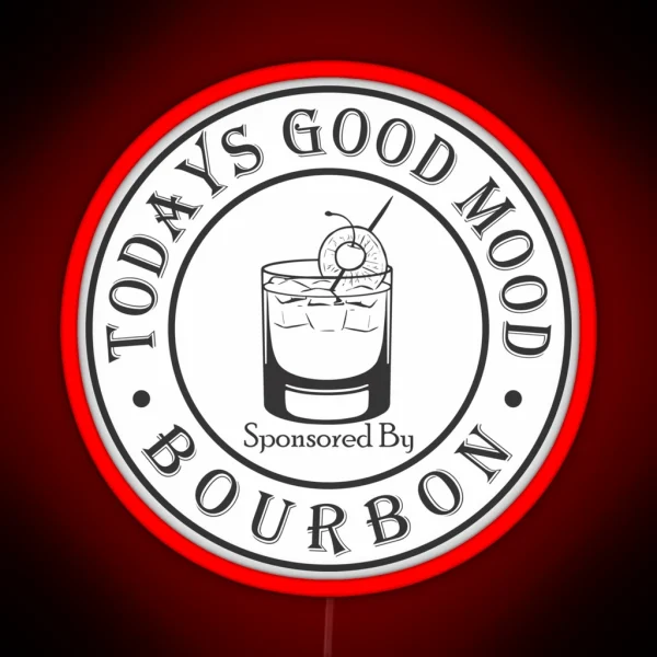Todays Good Mood Sponsored By Bourbon RGB Neon Sign