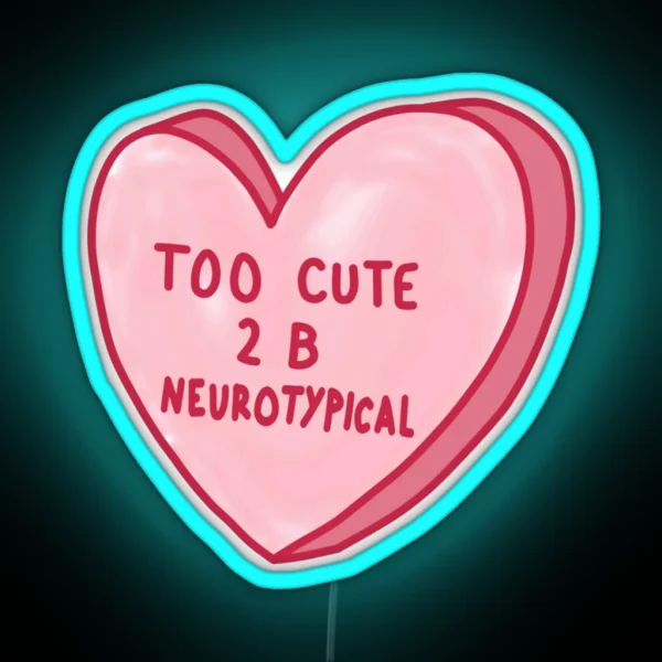 Too Cute To Be Neurotypical RGB Neon Sign