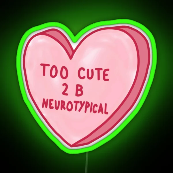 Too Cute To Be Neurotypical RGB Neon Sign