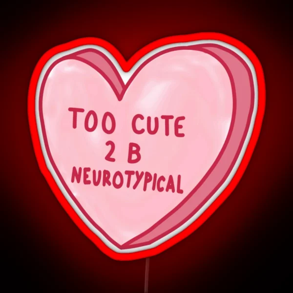 Too Cute To Be Neurotypical RGB Neon Sign
