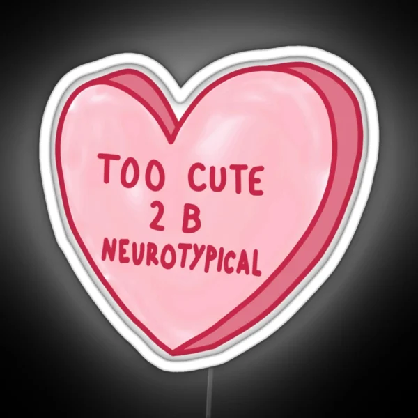 Too Cute To Be Neurotypical RGB Neon Sign