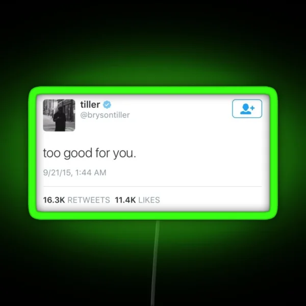 Too Good For You Tweet RGB Neon Sign