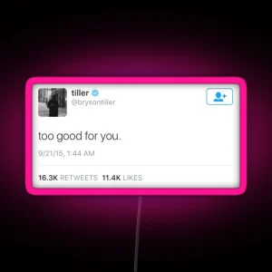 Too Good For You Tweet RGB Neon Sign