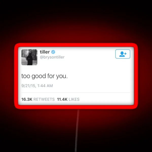 Too Good For You Tweet RGB Neon Sign