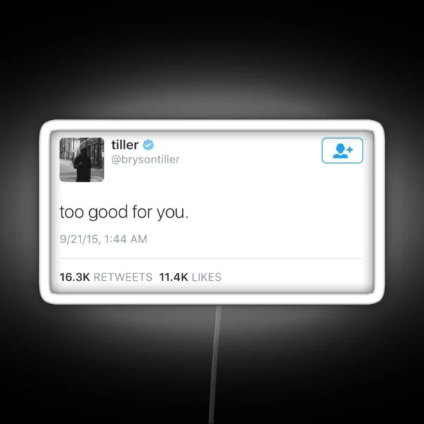 Too Good For You Tweet RGB Neon Sign