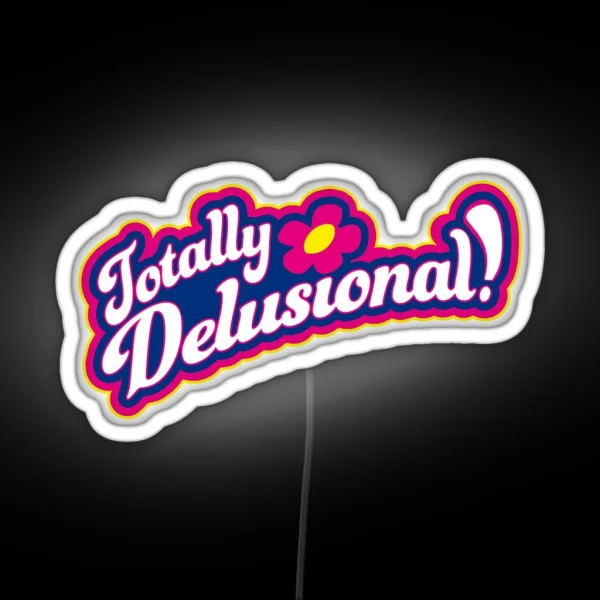 Totally Delusional RGB Neon Sign
