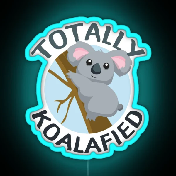 Totally Koalafied Funny Koala Led RGB Neon Sign