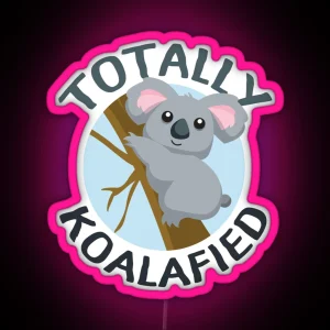 Totally Koalafied Funny Koala Led RGB Neon Sign