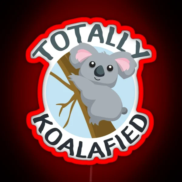 Totally Koalafied Funny Koala Led RGB Neon Sign