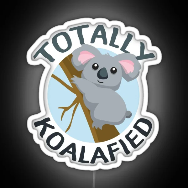 Totally Koalafied Funny Koala Led RGB Neon Sign