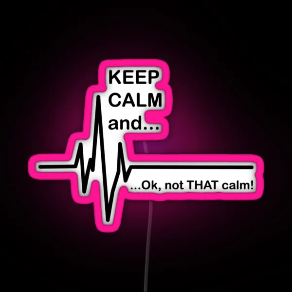 Town Tees Keep Calm Not That Calm Led RGB Neon Sign