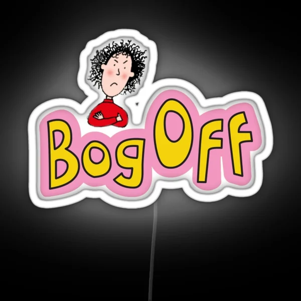 Tracy Beaker Bog Off RGB Neon Sign