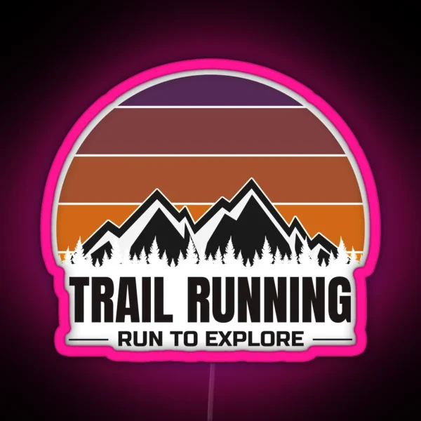 Trail Running Run To Explore Retro Sunset Ultra Trail RGB Neon Sign