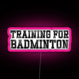 Training For Badminton RGB Neon Sign