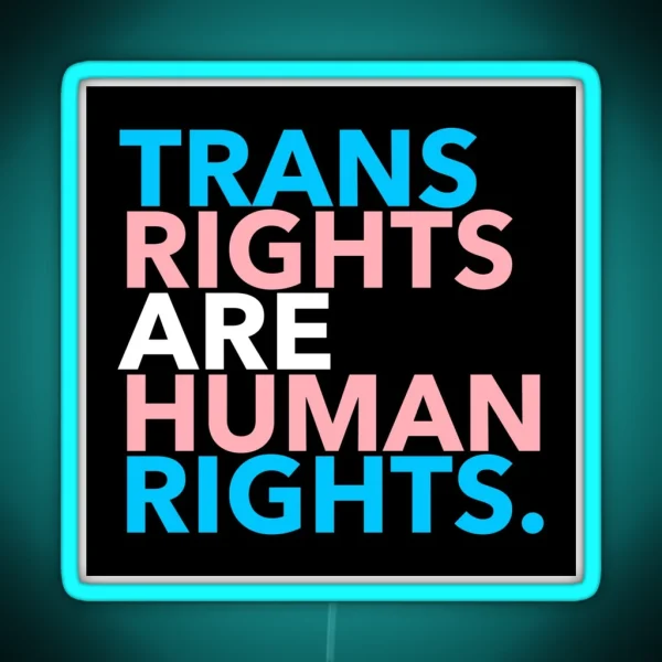 Trans Rights Are Human Rights 2 1 RGB Neon Sign