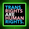 Supporting equality and inclusivity with vibrant Trans Rights neon lighting.
