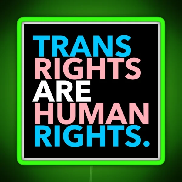 Trans Rights Are Human Rights 2 1 RGB Neon Sign