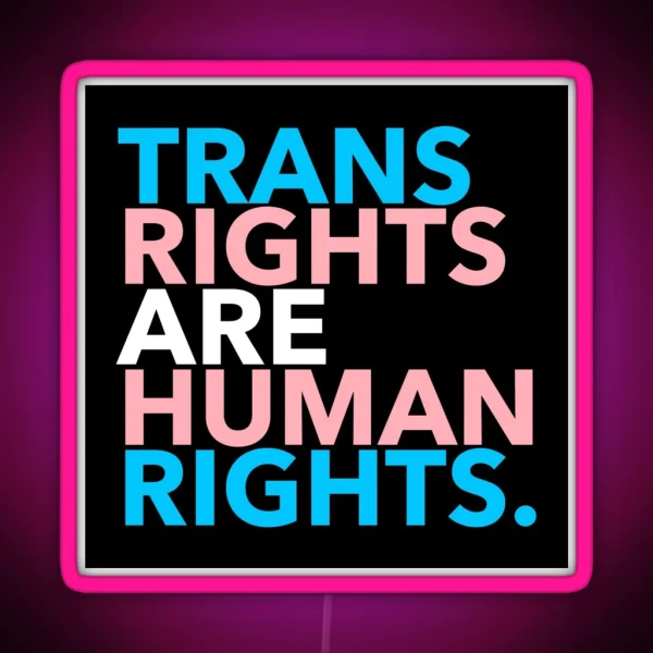 Trans Rights Are Human Rights 2 1 RGB Neon Sign