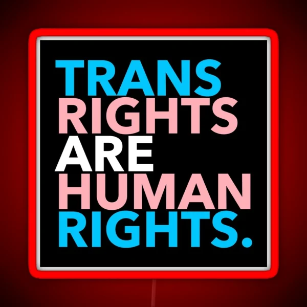 Trans Rights Are Human Rights 2 1 RGB Neon Sign