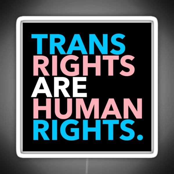 Trans Rights Are Human Rights 2 1 RGB Neon Sign