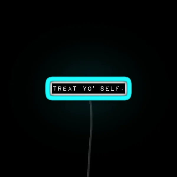 Treat Yo Self RGB Neon Sign