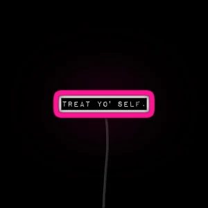 Treat Yo Self RGB Neon Sign