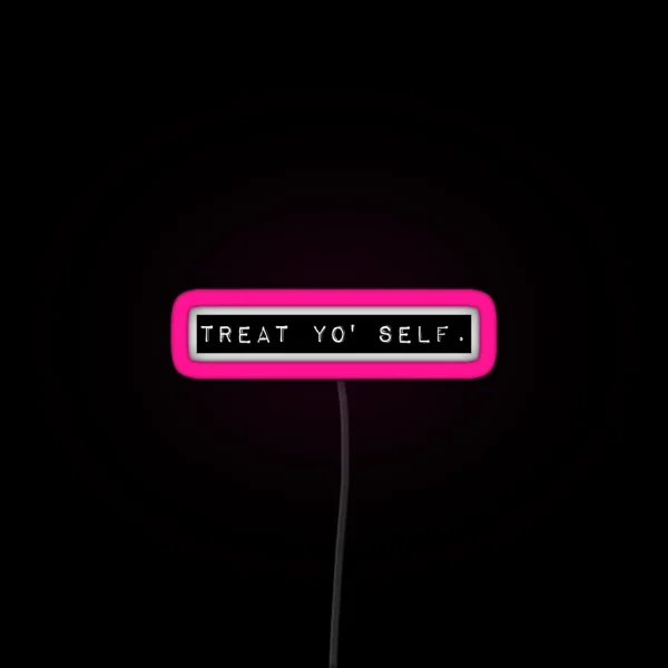 Treat Yo Self RGB Neon Sign