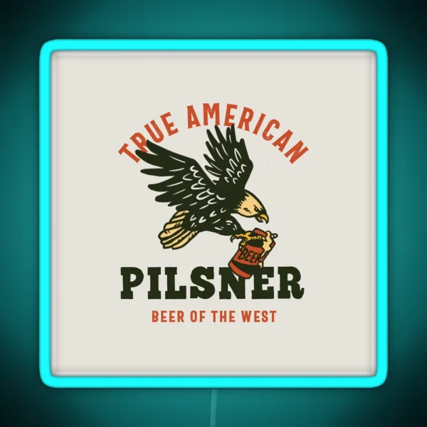 True American Pilsner Beer Of The West RGB Neon Sign