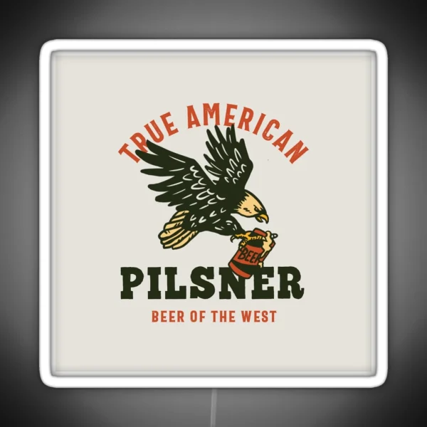 True American Pilsner Beer Of The West RGB Neon Sign