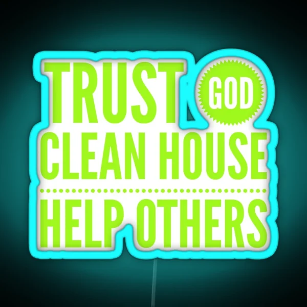 Trust God Clean House Help Others Alcoholics Anonymous Recovery Quote RGB Neon Sign