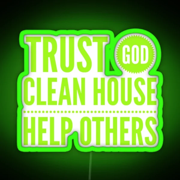 Trust God Clean House Help Others Alcoholics Anonymous Recovery Quote RGB Neon Sign