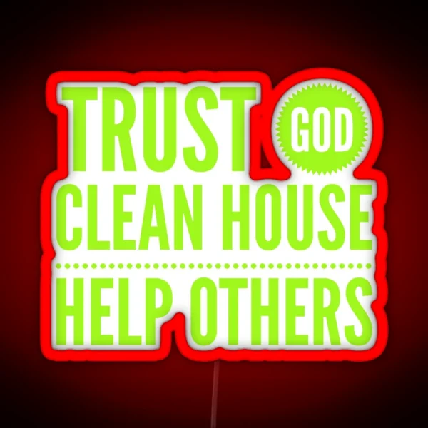 Trust God Clean House Help Others Alcoholics Anonymous Recovery Quote RGB Neon Sign