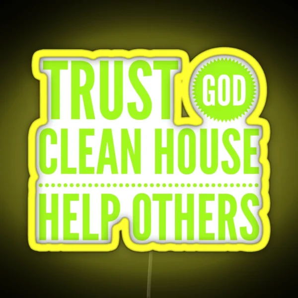 Trust God Clean House Help Others Alcoholics Anonymous Recovery Quote RGB Neon Sign